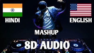 Hindi English NonStop 8D Audio🎧 Mashup Bollywood amp hollywood Mix Mashup  8D Songs  8D MUSINGS [upl. by Toft]