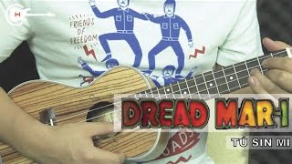 Dread Mar I  quotTu Sin Miquot UKULELE Tutorial FÁCIL [upl. by Sid]