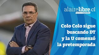 📺 Al Aire Libre en Cooperativa Colo Colo sigue buscando DT y la U comenzó la pretemporada [upl. by Aicxela462]