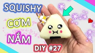 Cách làm Squishy Cơm Nắm Không Cần Keo Sữa Và Kem Cạo Râu ♥ Tự làm Squishy 27 [upl. by Eelahs]