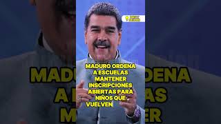 MADURO ORDENA A ESCUELAS MANTENER INSCRIPCIONES ABIERTAS PARA NIÑOS QUE VUELVEN AL PAÍS [upl. by Leta675]