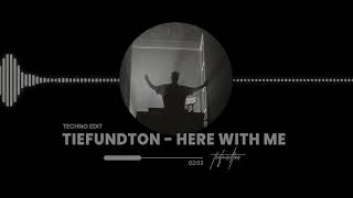 HERE WITH ME  TIEFUNDTON TECHNO EDIT [upl. by Ylrebmi478]