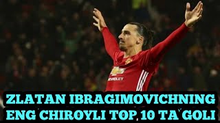 ZLATAN IBRAGIMOVICHNING ENG CHIROYLI TOP 10 TA GOLI IBRANING FANTASTIK GOLLARI [upl. by Rebmik]