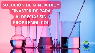 Solución antialopécica con minoxidil y finasteride sin propilenglicol [upl. by Brendin]