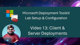 MDT Lab Setup  Video 13 Client amp Server Deployments [upl. by Ecar815]