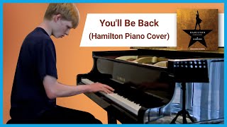 Youll Be Back Hamilton Piano Cover [upl. by Rector]