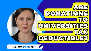 Are Donations To Universities Tax Deductible  CountyOfficeorg [upl. by Docila483]