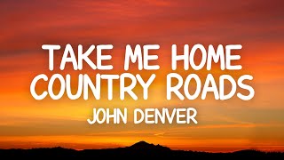 John Denver  Take Me Home Country Roads Lyrics [upl. by Schertz]