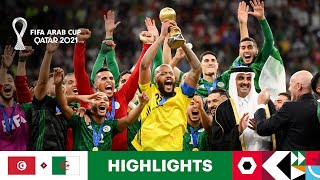 Tunisia v Algeria  FIFA Arab Cup Qatar 2021 Final  Match Highlights [upl. by Idnis]