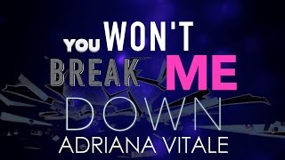 Adriana Vitale  You Wont Break Me Down Official Lyrics Video [upl. by Ihsoyim901]