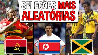 As seleções MAIS ALEATÓRIAS que já jogaram uma Copa [upl. by Terraj]