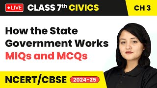 How the State Government Works  MIQs and MCQs  Class 7 Civics Chapter 3  CBSE 202425 live [upl. by Mungam]