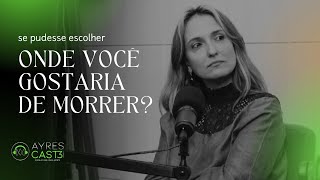 QUAL A SENSAÇÃO DE MORRER  AYRESCAST 17 CARA A CARA COM A MORTE [upl. by Agnella]