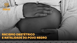 RACISMO OBSTÉTRICO E NATALIDADE DO POVO NEGRO [upl. by Neyu]