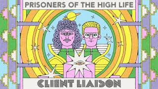 Client Liaison  Prisoners of the High Life Official Audio [upl. by Anihs]