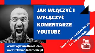 Jak włączyć wyłączyć komentarze Youtube Jak to zrobić dla całego kanału i pojedynczego filmu [upl. by Nauqyt551]