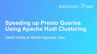 Speeding up Presto Queries Using Apache Hudi Clustering  Satish Kotha amp Nishith Agarwal Uber [upl. by Oates777]