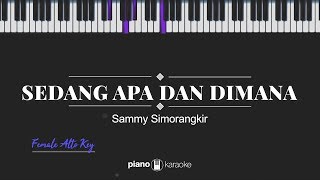 Sedang Apa Dan Dimana FEMALE ALTO KEY Sammy Simorangkir KARAOKE PIANO [upl. by Ymma150]