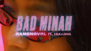 Ramengvrl – bad minah feat Hullera [upl. by Conn]