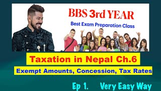 Exempt Amounts Concession Tax Rates  Ep 1  Ch 6  Taxation in Nepal  BBS 3rd Year Arjun [upl. by Nur]