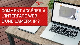 Comment accéder à linterface web  adresse IP dune caméra de vidéosurveillance  Sécurité Mania [upl. by Tormoria961]