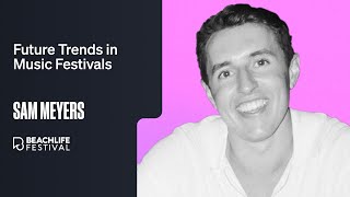 Future Trends in Music Festivals Samuel Meyers BeachLife Festival [upl. by Astred]