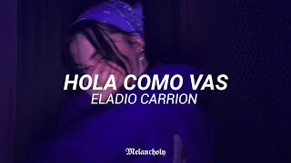 Hola cómo vas  Eladio carrion  LETRA 🥀 [upl. by Fritze]