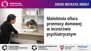 Małoletnia ofiara przemocy domowej w lecznictwie psychiatrycznym  prof dr hab n med A Słopień [upl. by Ahtoelc]