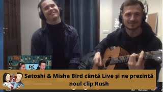 Satoshi amp Misha Bird cântă Live și ne prezintă noul clip Rush [upl. by Aivatan]