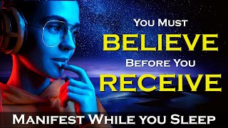 BELIEVE to RECEIVE  Manifest While You Sleep Meditation with Affirmations [upl. by Ahsihat758]