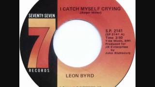 LEON BYRD  I CATCH MYSELF CRYING [upl. by Lynden]