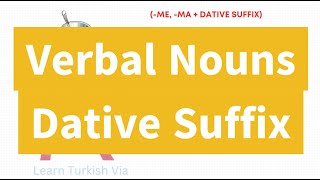 Turkish B1 Exercises 5  Verbal Nouns  Dative Suffix [upl. by Weiman]