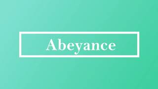 Abeyance Pronunciation and Meaning [upl. by Wan]