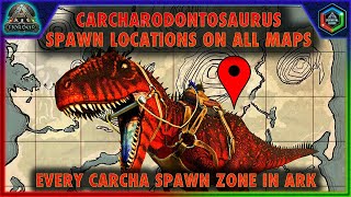 All Carcharodontosaurus Spawn Locations  Where to find Carcharodontosaurus on All Ark Maps [upl. by Harbert]