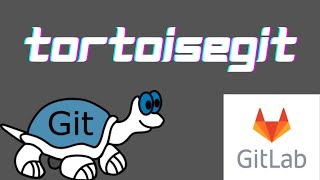 How to work with Tortoise git with GitLab [upl. by Ander585]