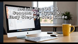 Install macOS 14 Sonoma on Hyper V  Easy StepbyStep Guide [upl. by Weintrob]