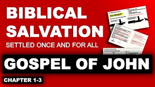 Gospel of John 1 to 3  Biblical Salvation settled once and for all episode 2 [upl. by Lexie]