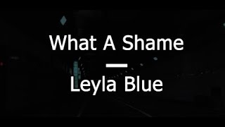 What A Shame  Leyla Blue lyrics [upl. by Docila658]