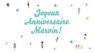 ♫ Joyeux Anniversaire Marvin ♫ [upl. by Lonnie113]