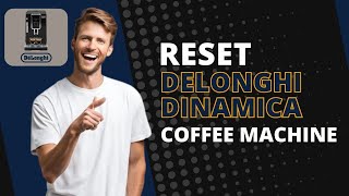 How To Reset DeLonghi Dinamica Coffee Machine Easy  Quick amp Simple Guide [upl. by Scotti]