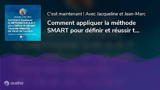 Comment appliquer la méthode SMART pour définir et réussir tous tes objectifs de vie et de carrière [upl. by Bette-Ann749]