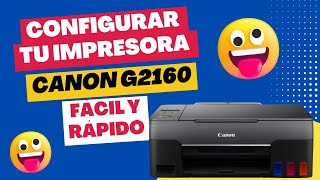 Configurar tu Impresora Canon G2160 Fácil y Rápido  quotTu Impresora Canon Lista en Menos de 5 Minutos [upl. by Sabian]