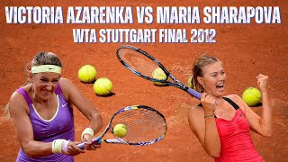 VICTORIA AZARENKA VS MARIA SHARAPOVA  2012 WTA STUTTGART FINAL [upl. by Goodill]