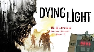 Dying Light  Siblings  Part 3  Story Quest [upl. by Acinoreb]