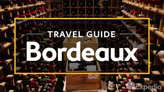 Bordeaux Vacation Travel Guide  Expedia [upl. by Buckley]