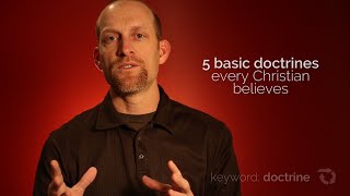 5 Basic Doctrines Every Christian Believes [upl. by Anatnas]