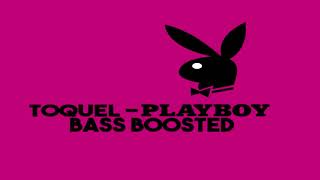 Toquel  Playboy Bass Boosted [upl. by Sena]