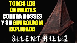 Todos los COMBATES CONTRA BOSSES y su SIMBOLOGÍA EXPLICADA  SILENT HILL 2 REMAKE [upl. by Barbour]