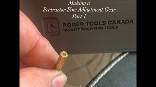 Making a Protractor Fine Adjustment Gear Part 1 [upl. by Shore]