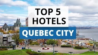 Top 5 Hotels in Quebec City Best Hotel Recommendations [upl. by Hanid]